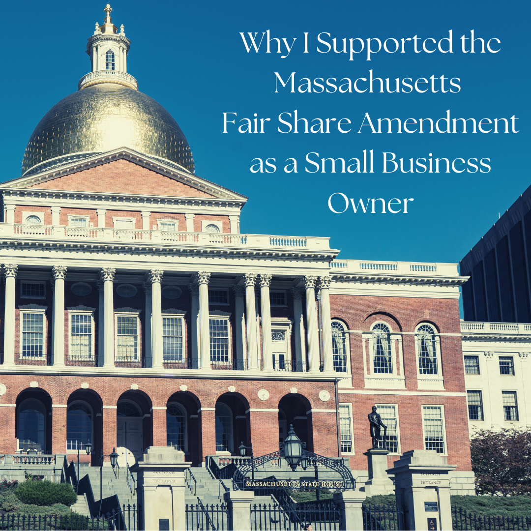Massachusetts State House is prominently displayed with its gold dome and the text reads Why I Supported the Massachusetts Fair Share Amendment as a Small Business Owner
